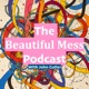 The Beautiful Mess Podcast