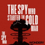 The Spy Who Started the Cold War | Lost Control