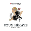 Uzun Hikâye - Apaçık Radyo