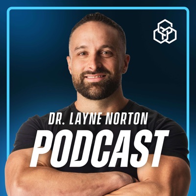 The Dr. Layne Norton Podcast:Layne Norton
