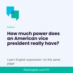 How much power does a vice president really have? (On the same page)