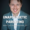 Unapologetic Parenting - Carl Knickerbocker