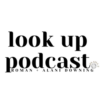 The Look Up Podcast