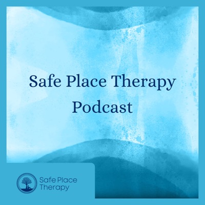 Safe Place Therapy Podcast