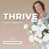 Thrive Podcast for Florists - Little Bird Bloom