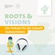 Roots & Visions – Der Podcast für die Zukunft Südwestfalens