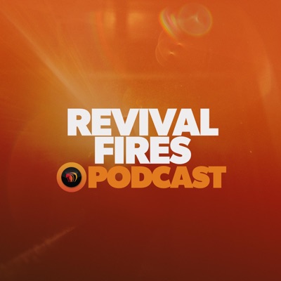 Revival Fires Podcast