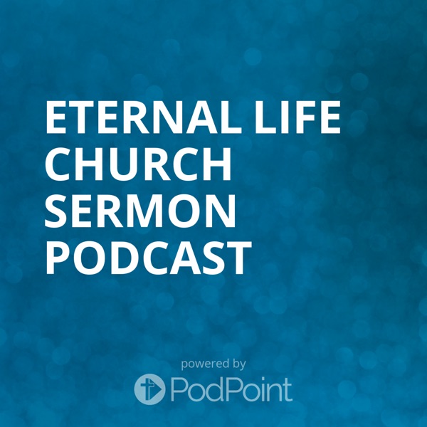 Eternal Life Church Sermon Podcast cover