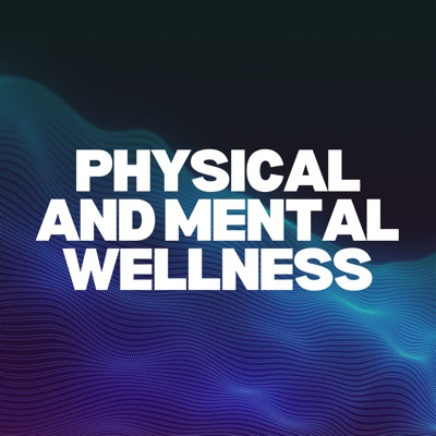 Physical and Mental Wellness