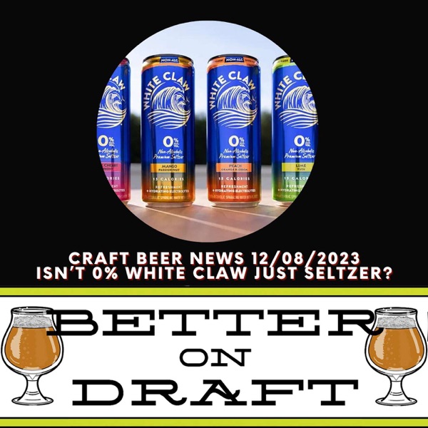 Craft Beer News (12/08/23) – Isn't 0% White Claw Just Seltzer? photo