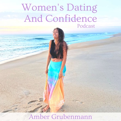 Women's Dating And Confidence Podcast Women's Dating And Confidence Podcast