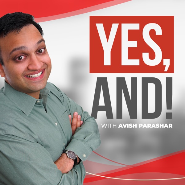 Yes, And! With Avish Parashar Image