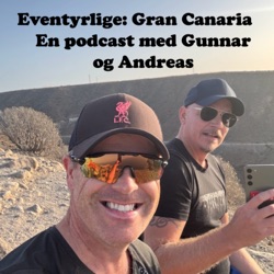 Eventyrlige : Gran Canaria - Med Gunnar og Andreas