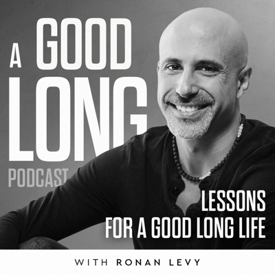 A Good, Long Podcast: Lessons for a Good, Long Life