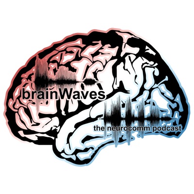 brainWaves: the neurocomm podcast
