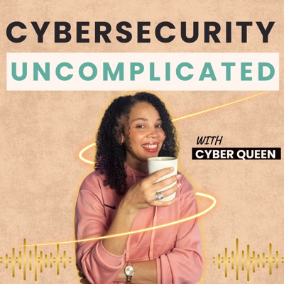 Cybersecurity Uncomplicated:Cyber Queen