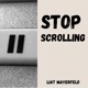STOP SCROLLING!