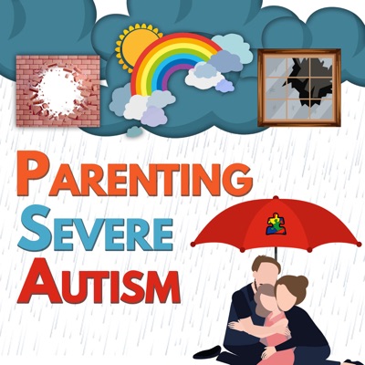 EP 31. Behind the Scenes of Severe Autism Parenthood and Perseverance