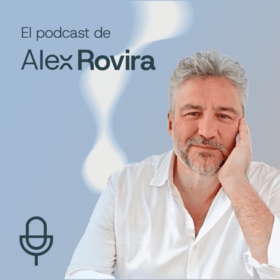 El podcast de Álex Rovira El podcast de Álex Rovira