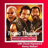34: Tropic Thunder with Chuck Hayward & Kenny Neibart