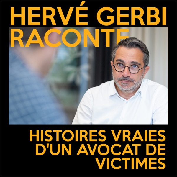 Hervé Gerbi Raconte - Histoires vraies d'un avocat des victimes cover art