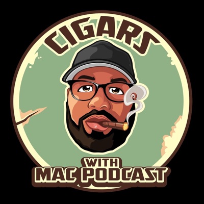 The Cigars with Mac Podcast The Cigars with Mac Podcast