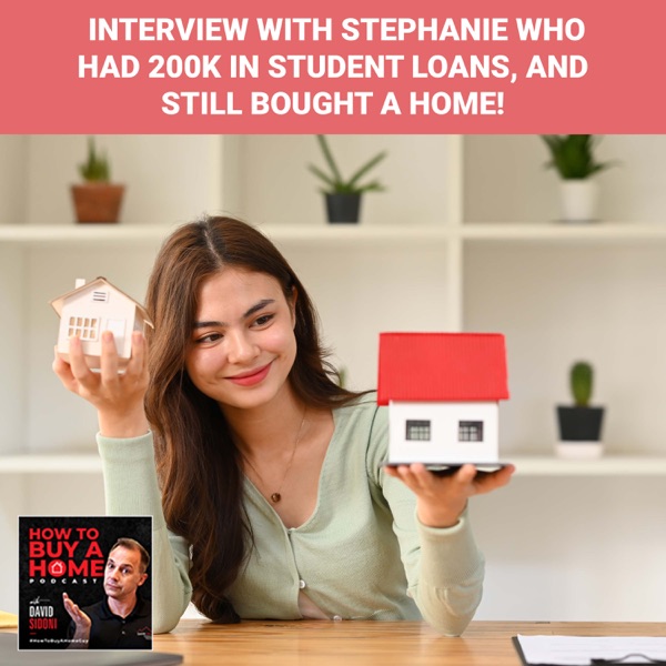 Ep. 233 - Interview With Stephanie Who Had 200K In Student Loans, And STILL Bought A Home! photo