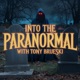 Into The Paranormal, Podcast With Tony Brueski