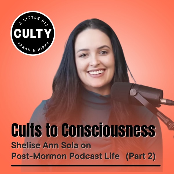 Cults to Consciousness: Shelise Ann Sola on Post-Mormon Podcast Life (Part 2) photo
