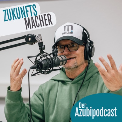 Zukunftsmacher - der Azubi Podcast
