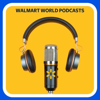 The Walmart World Radio Podcast The Walmart World Radio Podcast