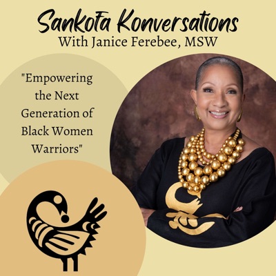 Sankofa Konversations: Empowering the Next Generation of Black Women Warriors