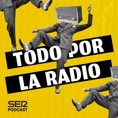Todo por la radio:SER Podcast