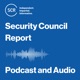 Security Council Report Podcast