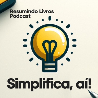 Simplifica, aí! Resumindo Livros Simplifica, aí! Resumindo Livros