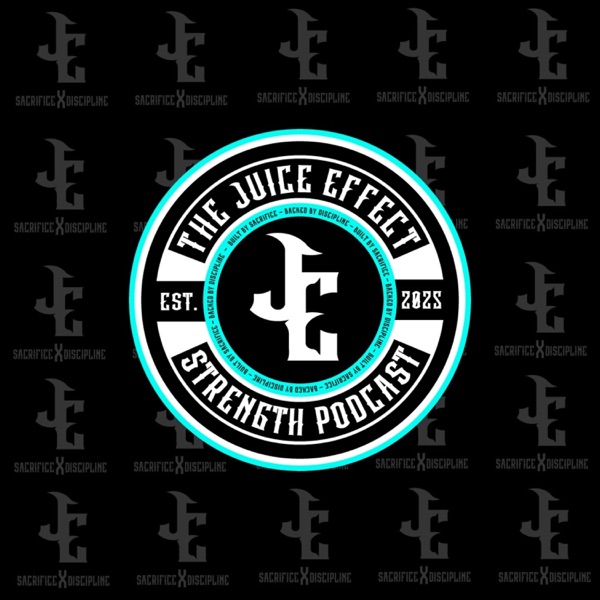 The Juice Effect - Strength Podcast