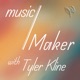 music/Maker with Tyler Kline