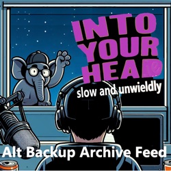 Into Your Head - Slow Unwieldly Alt Feed