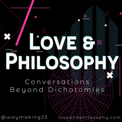 Love & Philosophy Beyond Dichotomy