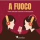 A Fuoco - Il vodcast