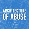 Architecture of Abuse