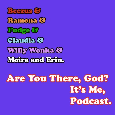 Are You There, God? It's Me, Podcast.