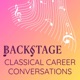 Backstage: Classical Career Conversations
