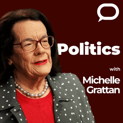 Politics with Michelle Grattan Politics with Michelle Grattan