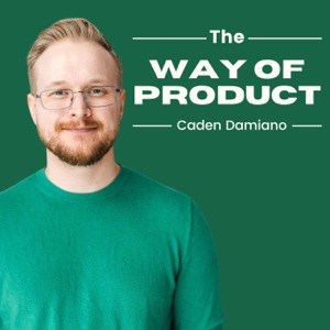 The Way of Product with Caden Damiano