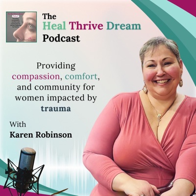 The Heal Thrive Dream Podcast The Heal Thrive Dream Podcast