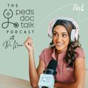 The PedsDocTalk Podcast: Child Health, Development & Parenting—From a Pediatrician Mom cover art