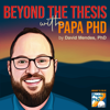 Beyond the Thesis With Papa PhD - David Mendes, PhD