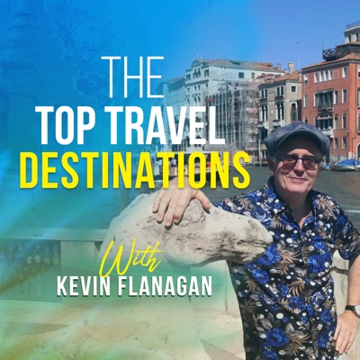 The Top Travel Destinations with Kevin Flanagan:The Top Travel Destinations - Kevin Flanagan