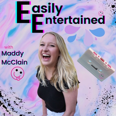 Easily Entertained with Maddy McClain:Maddy McClain